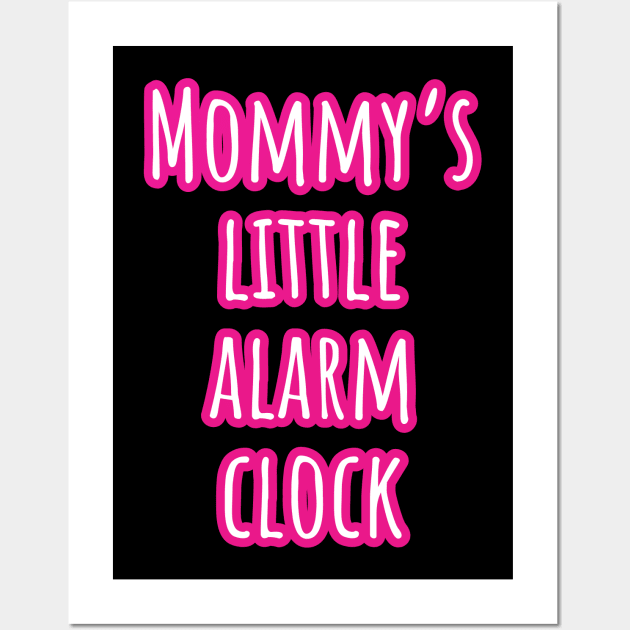 Mommy's Little Alarm Clock - Baby Bodysuit Design Wall Art by Onyi